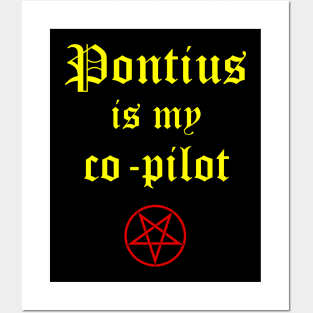 Pontius is my co-pilot Posters and Art